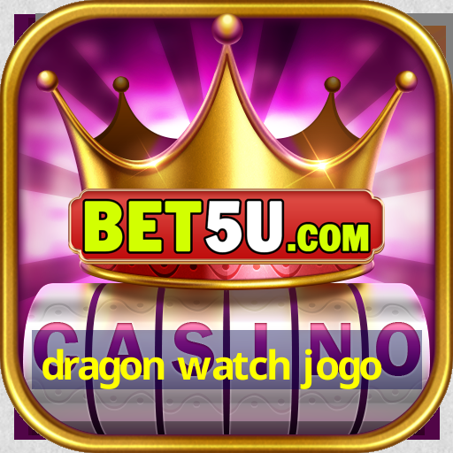 dragon watch jogo